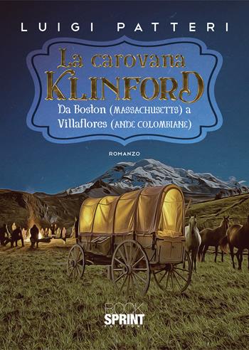 La carovana Klinford - Luigi Patteri - Libro BooksprintEdizioni 2021 | Libraccio.it