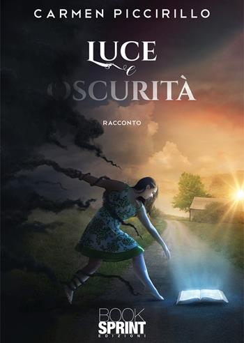 Luce e oscurità - Carmen Piccirillo - Libro BooksprintEdizioni 2021 | Libraccio.it
