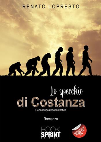 Lo specchio di Costanza. Geoantropostoria fantastica - Renato Lopresto - Libro BooksprintEdizioni 2021 | Libraccio.it