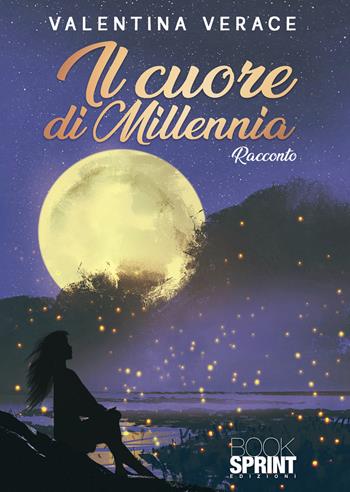 Il cuore di Millennia - Valentina Verace - Libro BooksprintEdizioni 2021 | Libraccio.it