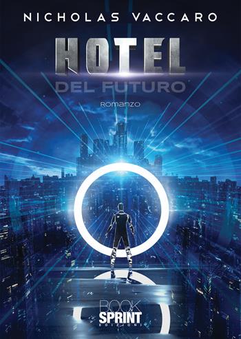 Hotel del futuro - Nicholas Vaccaro - Libro BooksprintEdizioni 2021 | Libraccio.it