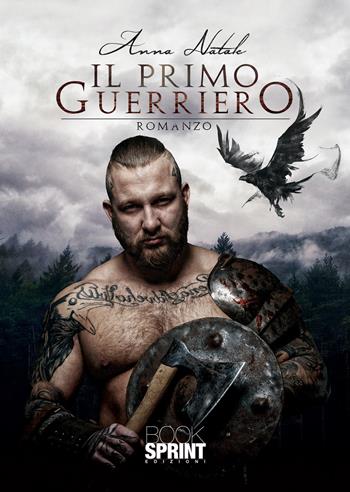 Il primo guerriero - Anna Natale - Libro BooksprintEdizioni 2021 | Libraccio.it