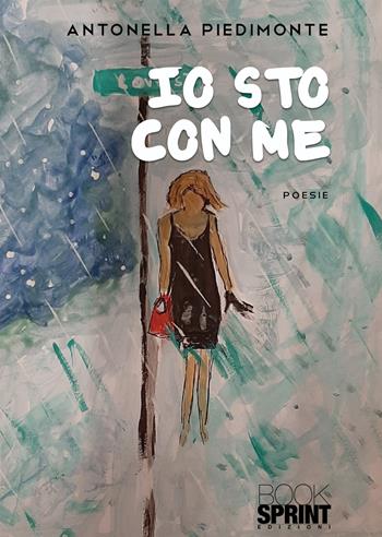 Io sto con me - Antonella Piedimonte - Libro BooksprintEdizioni 2021 | Libraccio.it