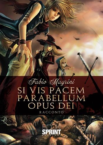 Si vis pacem para bellum opus Dei - Fabio Magrini - Libro BooksprintEdizioni 2021 | Libraccio.it