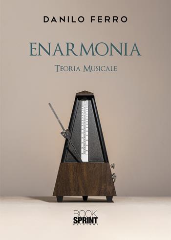 Enarmonia - Danilo Ferro - Libro BooksprintEdizioni 2021 | Libraccio.it
