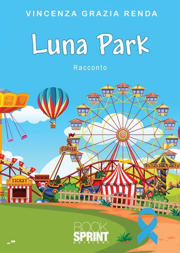 Luna Park - Vincenza Grazia Renda - Libro Booksprint 2021 | Libraccio.it
