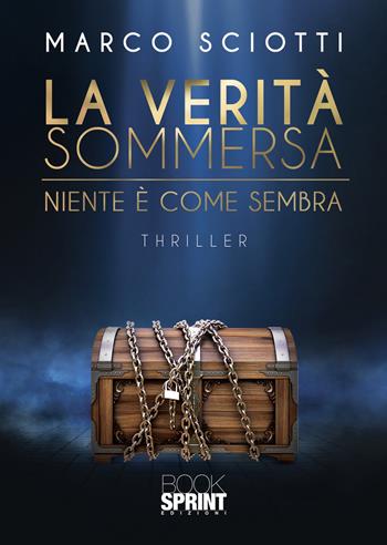 La verità sommersa - Marco Sciotti - Libro BooksprintEdizioni 2021 | Libraccio.it