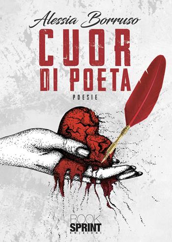 Cuor di poeta - Alessia Borruso - Libro BooksprintEdizioni 2021 | Libraccio.it