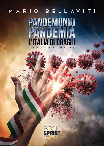 Pandemonio pandemia - Mario Bellaviti - Libro BooksprintEdizioni 2021 | Libraccio.it