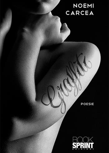 Graffiti - Noemi Carcea - Libro BooksprintEdizioni 2021 | Libraccio.it