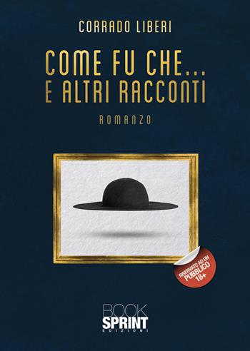 Come fu che… e altri racconti - Corrado Liberi - Libro BooksprintEdizioni 2021 | Libraccio.it