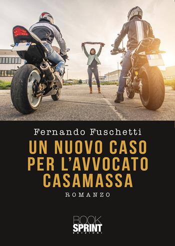 Un nuovo caso per l’avvocato Casamassa - Fernando Fuschetti - Libro BooksprintEdizioni 2021 | Libraccio.it