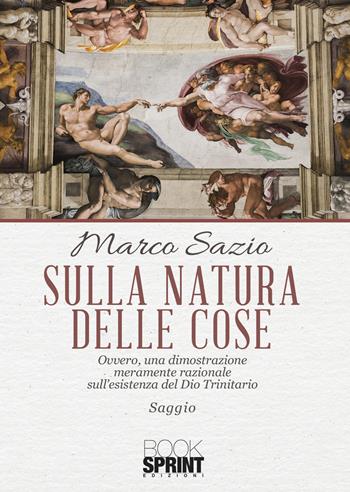 Sulla natura delle cose - Marco Sazio - Libro BooksprintEdizioni 2021 | Libraccio.it