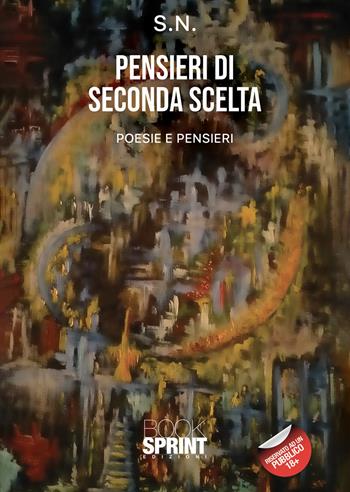 Pensieri di seconda scelta - Stefano Napolitano - Libro BooksprintEdizioni 2021 | Libraccio.it