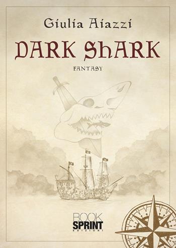 Dark shark - Giulia Aiazzi - Libro BooksprintEdizioni 2021 | Libraccio.it
