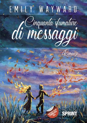 Cinquanta sfumature di messaggi - Emily Wayward - Libro BooksprintEdizioni 2021 | Libraccio.it