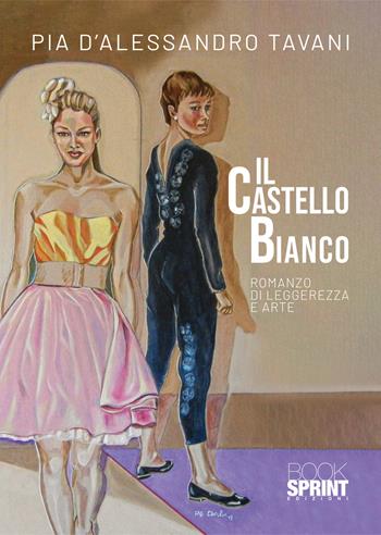 Il castello bianco - Pia D’Alessandro Tavani - Libro BooksprintEdizioni 2021 | Libraccio.it