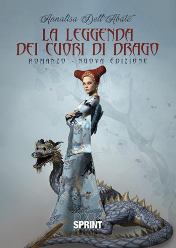 La leggenda dei cuori di drago - Annalisa Dell’Abate - Libro BooksprintEdizioni 2022 | Libraccio.it