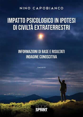 Impatto psicologico in ipotesi di civiltà extraterrestri - Nino Capobianco - Libro BooksprintEdizioni 2021 | Libraccio.it