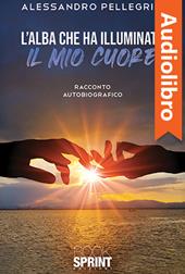 Libraccio L’alba che ha illuminato il mio cuore (audiolibro)