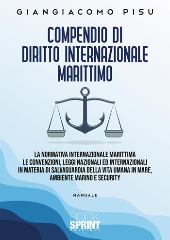 Compendio di diritto internazionale marittimo - Giangiacomo Pisu - Libro BooksprintEdizioni 2021 | Libraccio.it