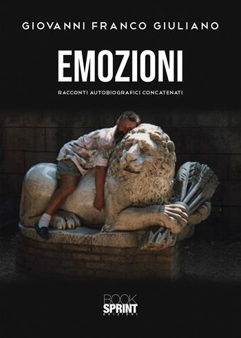 Emozioni - Giovanni Franco Giuliano - Libro BooksprintEdizioni 2021 | Libraccio.it