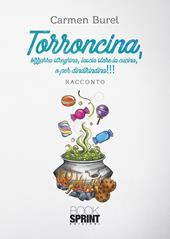 Torroncina, bizzarra streghina, lascia stare la cucina, o per dindirindina!!!