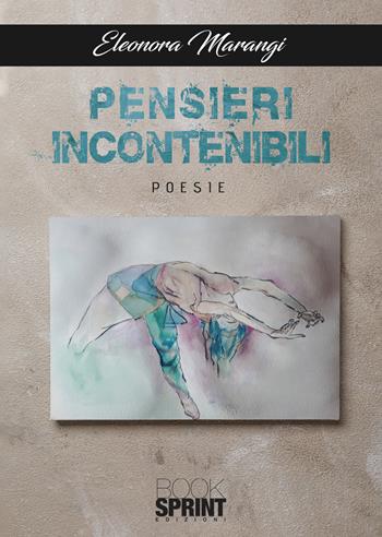 Pensieri incontenibili - Eleonora Marangi - Libro BooksprintEdizioni 2021 | Libraccio.it