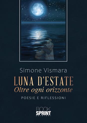 Luna d’estate - Simone Vismara - Libro BooksprintEdizioni 2021 | Libraccio.it