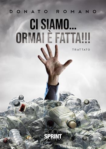 Ci siamo... Ormai è fatta!!! - Donato Romano - Libro BooksprintEdizioni 2021 | Libraccio.it