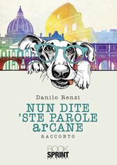 Nun dite ’ste parole arcane