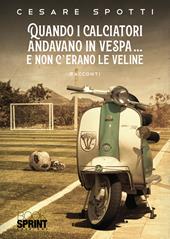 Quando i calciatori andavano in vespa... e non c'erano le veline