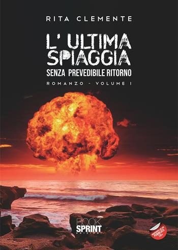 L'ultima spiaggia. Vol. 1-3 - Rita Clemente - Libro BooksprintEdizioni 2021 | Libraccio.it