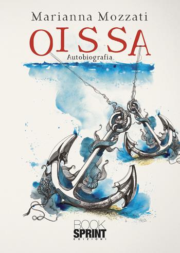 Oissa - Marianna Mozzati - Libro BooksprintEdizioni 2022 | Libraccio.it