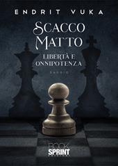 Scacco matto. Libertà e onnipotenza