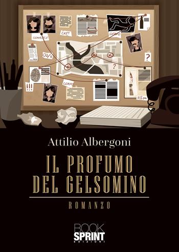 Il profumo del gelsomino - Attilio Albergoni - Libro BooksprintEdizioni 2022 | Libraccio.it