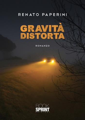 Gravità distorta - Renato Paperini - Libro BooksprintEdizioni 2022 | Libraccio.it