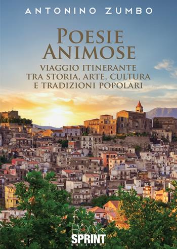 Poesie animose - Antonino Zumbo - Libro BooksprintEdizioni 2022 | Libraccio.it