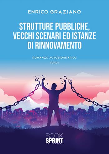 Strutture pubbliche, vecchi scenari ed istanze di rinnovamento - Enrico Graziano - Libro BooksprintEdizioni 2022 | Libraccio.it
