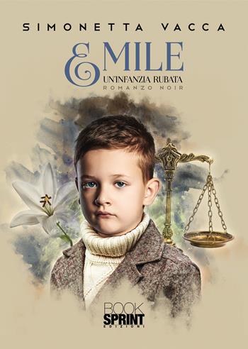 Emile. Un’infanzia rubata - Simonetta Vacca - Libro BooksprintEdizioni 2022 | Libraccio.it