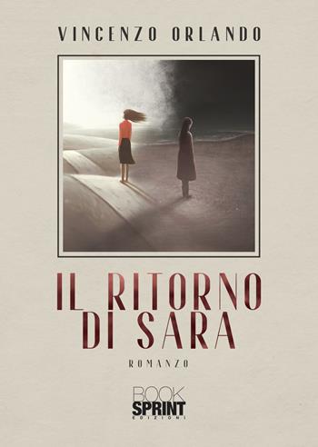 Il ritorno di Sara - Vincenzo Orlando - Libro BooksprintEdizioni 2022 | Libraccio.it