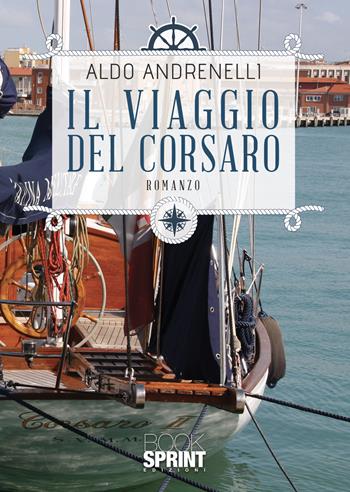 Il viaggio del Corsaro - Aldo Andrenelli - Libro BooksprintEdizioni 2022 | Libraccio.it