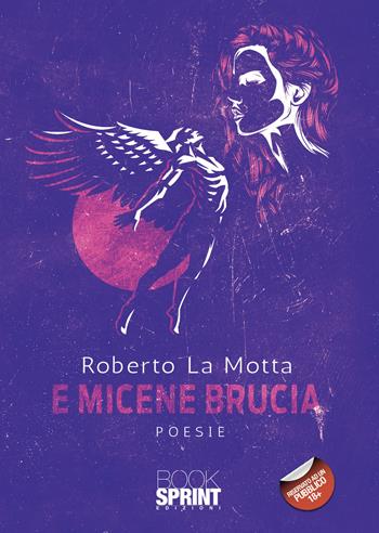 E Micene brucia - Roberto La Motta - Libro Booksprint 2022 | Libraccio.it