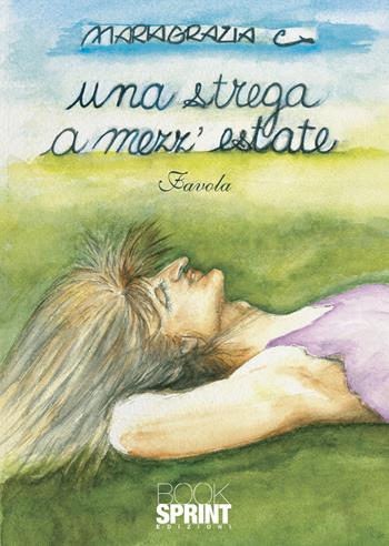 Una strega a mezz'estate - Maria Grazia Chiappinelli - Libro Booksprint 2022 | Libraccio.it