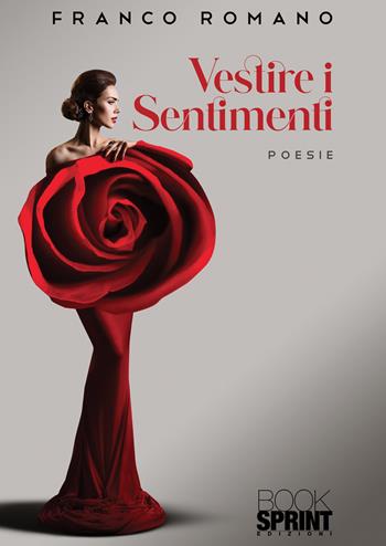 Vestire i sentimenti - Franco Romano - Libro BooksprintEdizioni 2022 | Libraccio.it