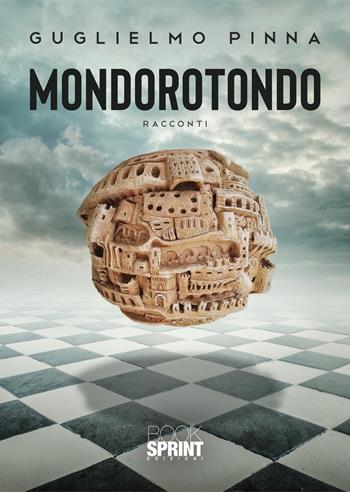Mondorotondo - Guglielmo Pinna - Libro Booksprint 2022 | Libraccio.it