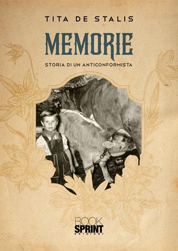 Memorie. Storia di un anticonformista - Tita De Stalis - Libro BooksprintEdizioni 2022 | Libraccio.it