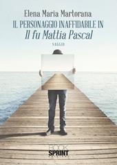 Il personaggio inaffidabile in «Il fu Mattia Pascal»
