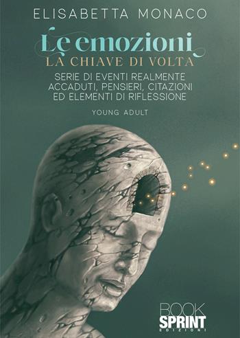Le emozioni. La chiave di volta - Elisabetta Monaco - Libro BooksprintEdizioni 2022 | Libraccio.it