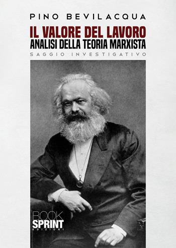 Il valore del lavoro - Pino Bevilacqua - Libro BooksprintEdizioni 2022 | Libraccio.it